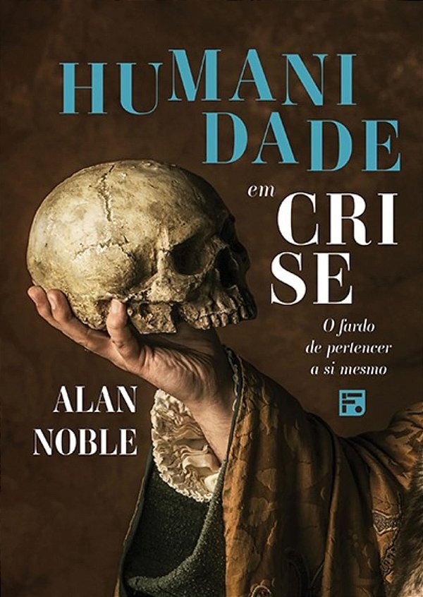 Humanidade em Crise, Alan Noble - Fiel #20AnosDe100%