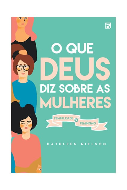 O que Deus diz Sobre as Mulheres, Katheleen Nielson - Fiel #20AnosDe100%