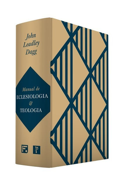 Box Manual de Eclesiologia e Teologia, John Leadley Dagg - Fiel #20AnosDe100%