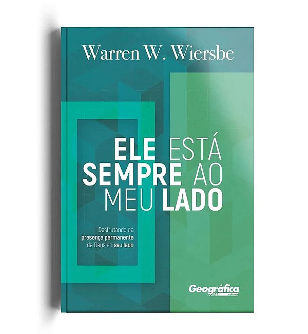 Ele Está Sempre ao meu Lado, Warren W. Wiersbe - Geográfica