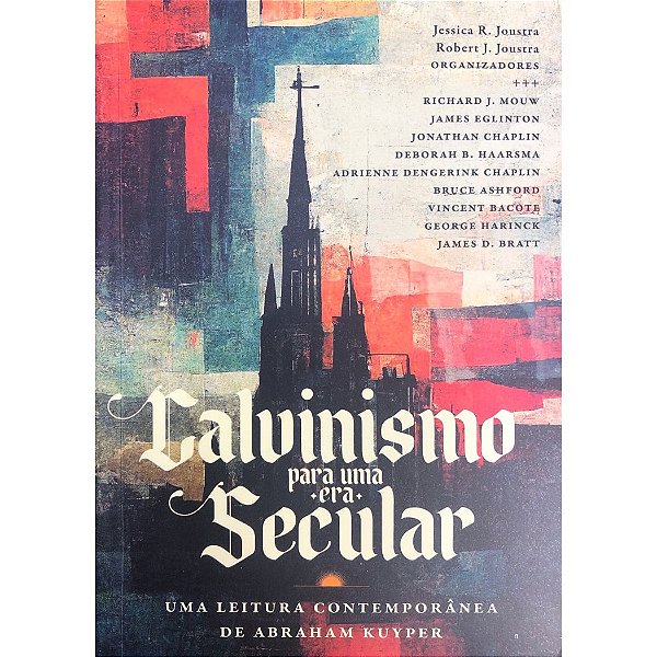 Calvinismo para uma era Secular - Ultimato