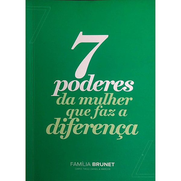 7 Poderes da Mulher que faz a Diferença - Família Brunet