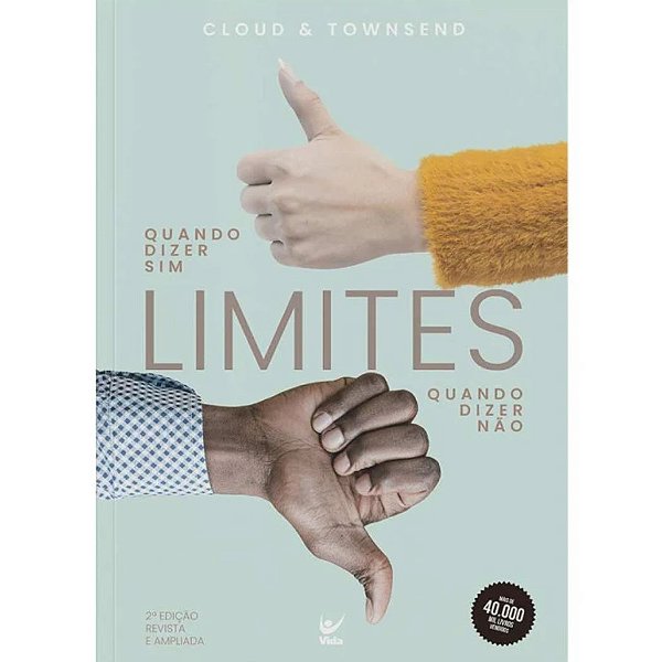 Limites Quando Dizer Sim, Quando Dizer Não, Cloud e Townsend - Vida - Nova Edição #20AnosDe100%