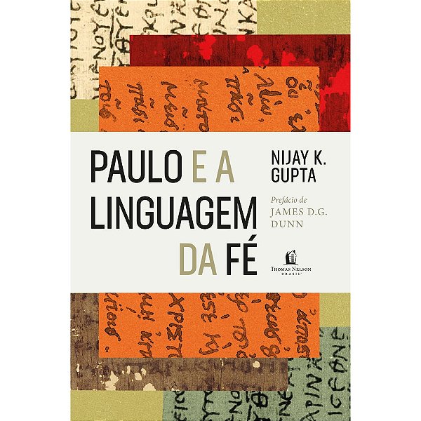 Paulo e a Linguagem da Fé, Nijay K Gupta - Thomas Nelson