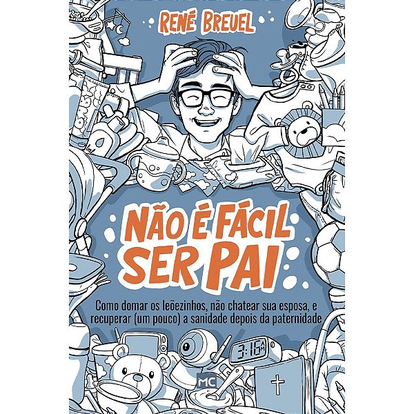 Não É Fácil Ser Pai, René Breuel - Mundo Cristão