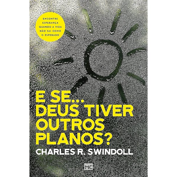 E Se… Deus Tiver Outros Planos?, Charles R. Swindoll - Mundo Cristão