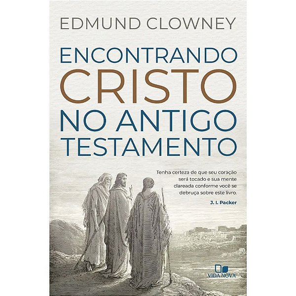 Encontrando Cristo no Antigo Testamento, Edmund Clowney - Vida Nova