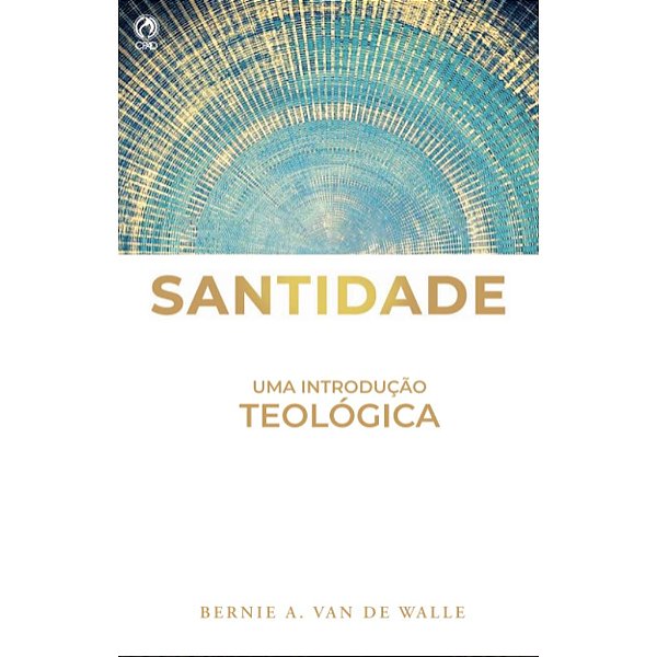 Santidade, Bernie A. Van de Walle - CPAD