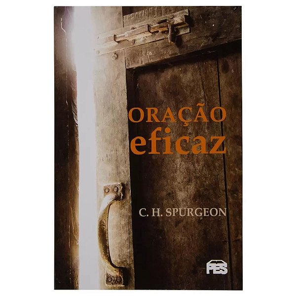 Oração Eficaz, C. H. Spurgeon - PES