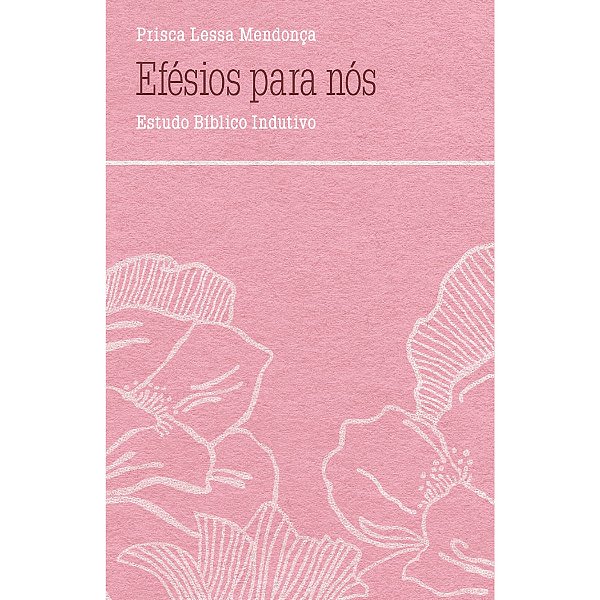 Efésios para Nós, Prisca Lessa - Thomas Nelson