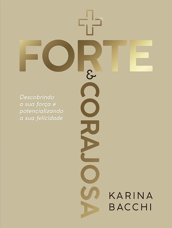 + Forte e Corajosa, Karina Bacchi - Vida