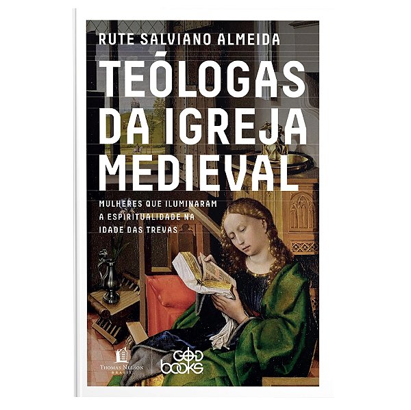 Teólogas da Igreja Medieval, Rute Salviano Almeida - Thomas Nelson