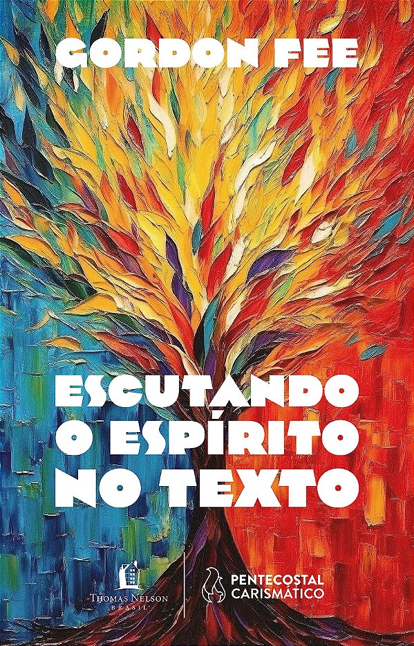 Escutando o Espírito no Texto, Gordon Fee - Thomas Nelson