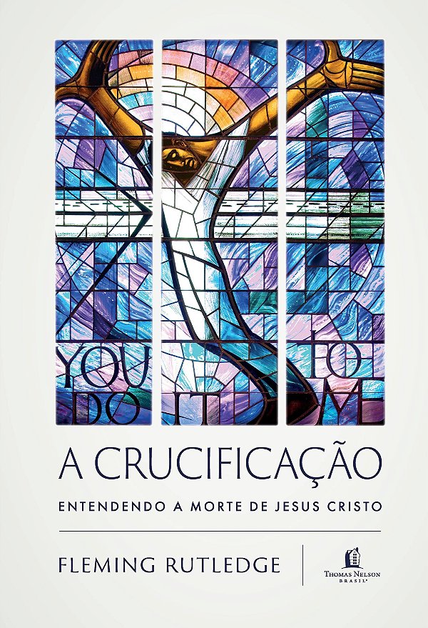 A Crucificação, Fleming Rutledge - Thomas Nelson
