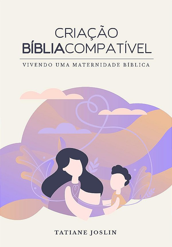 Criação Bíblia Compatível, Tatiane Joslin - Vida #20AnosDe100%