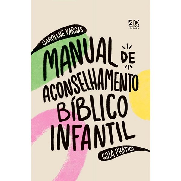 Manual de Aconselhamento Bíblico Infantil, Caroline Vargas - AD Santos