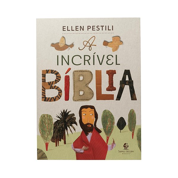 A Incrível Bíblia, Ellen Pestili - Thomas Nelson