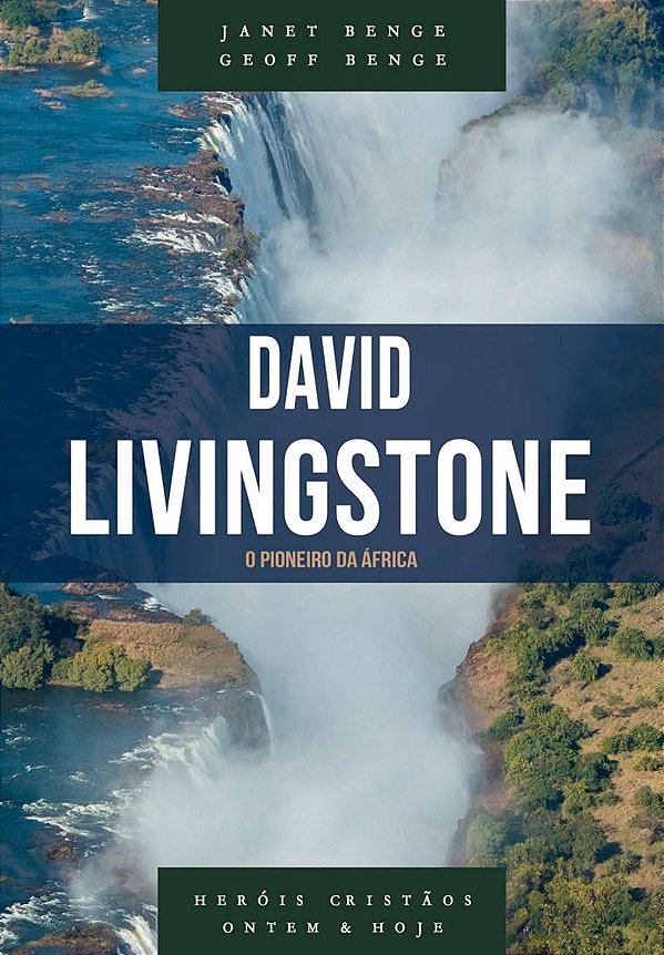 David Livingstone: O Pioneiro da África, Janet Benge e Feoff Benge - Shedd