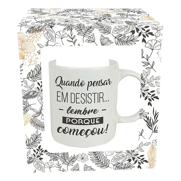 Caneca de Porcelana - Quando Pensar em Desistir... - Branca - Cerâmica Regina