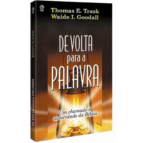 De Volta Para a Palavra, Thomas E Trask e Waide I Goodall - CPAD