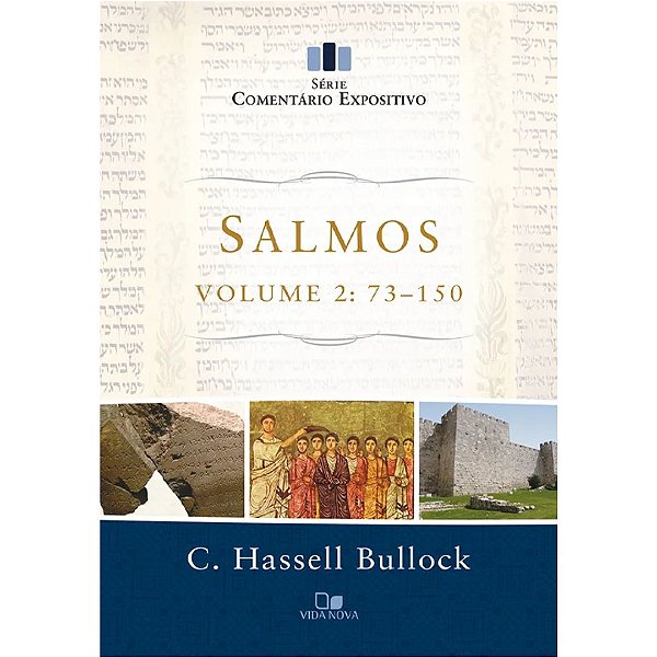 Série Comentário Expositivo: Salmos Volume 2: 73-150, C. Hassell Bullock - Vida Nova