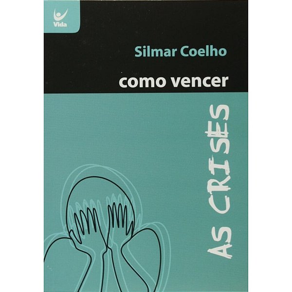 Como Vencer as Crises, Silmar Coelho - Vida #20AnosDe100%