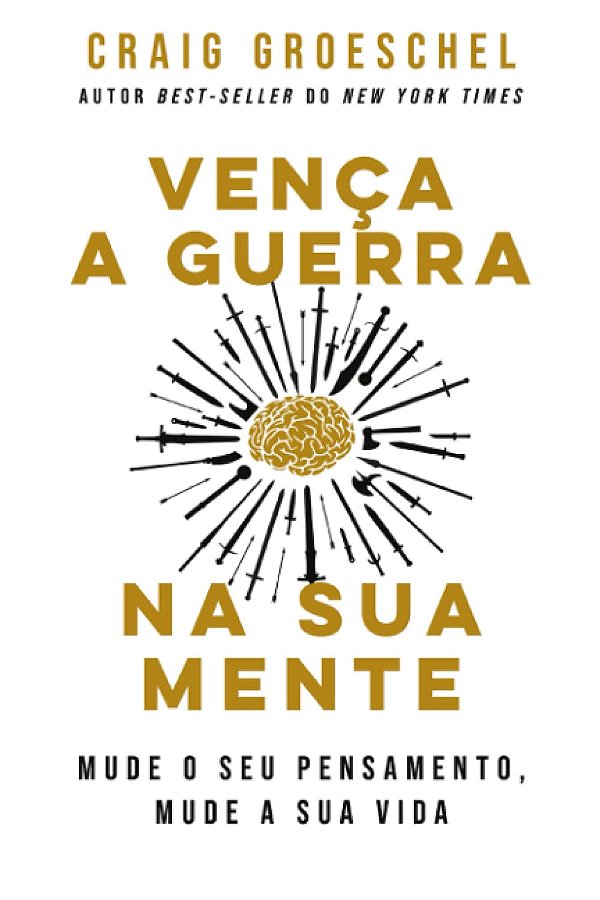 Vença a Guerra na Sua Mente, Craig Groeschel - Editora Lan