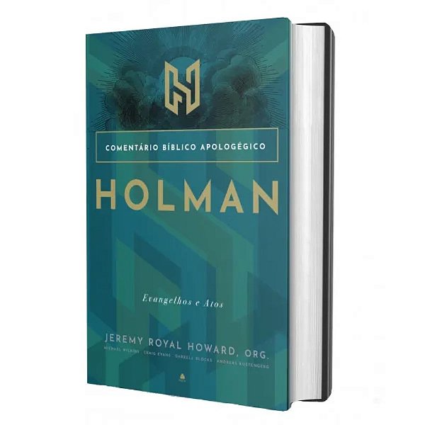 Comentário Bíblico Apologético - Holman, Evangelhos e Atos, Jeremy Royal Howard - Hagnos
