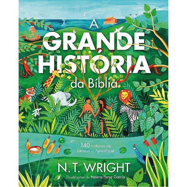 A Grande História da Bíblia, N T Wright - Thomas Nelson
