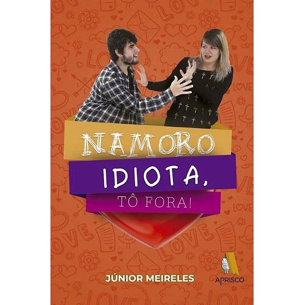 Namoro Idiota, Tô Fora!, Júnior Meireles - Aprisco