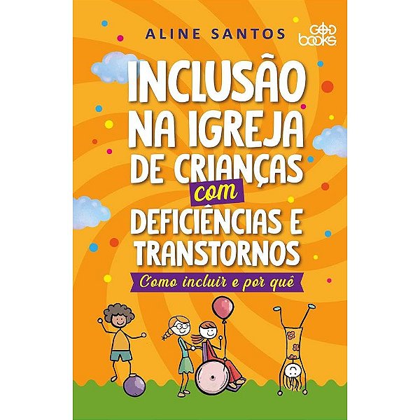 Inclusão na Igreja de Crianças com Deficiências e Transtornos, Aline Santos - God Books