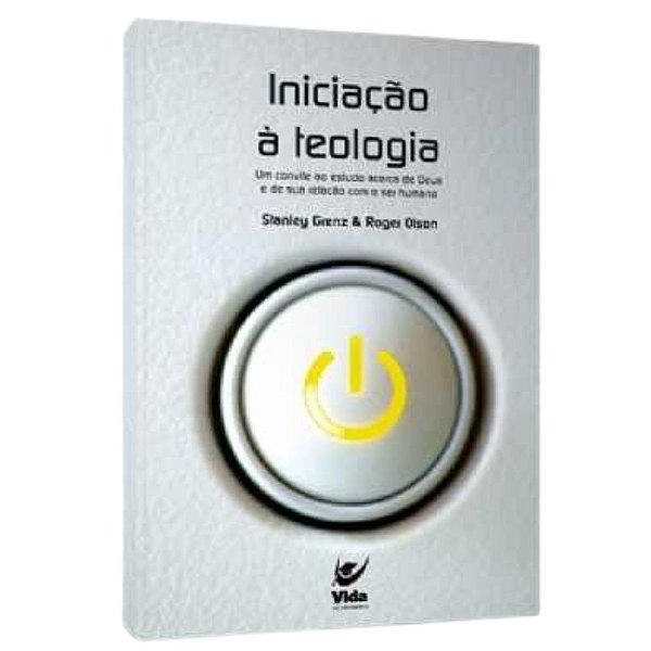 Iniciação à Teologia, Stanley Grenz e Roger Olson - Vida #20AnosDe100%