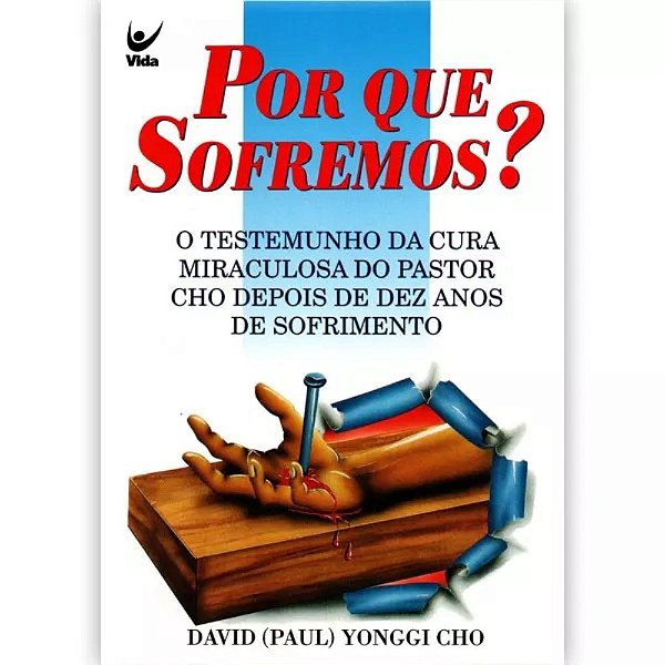 Por Que Sofremos?, David Paul Yonggi Cho - Vida #20AnosDe100%