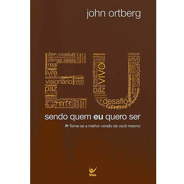 Sendo Quem eu Quero Ser, John Ortberg - Vida #20AnosDe100%