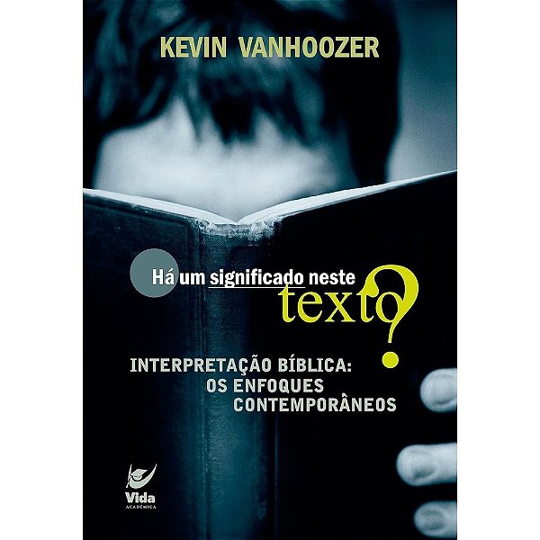 Há um Significado Neste Texto?, Kevin Vanhoozer - Vida #20AnosDe100%