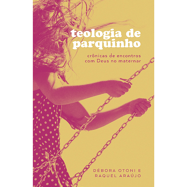 Teologia de Parquinho , Débora Otoni - Thomas Nelson