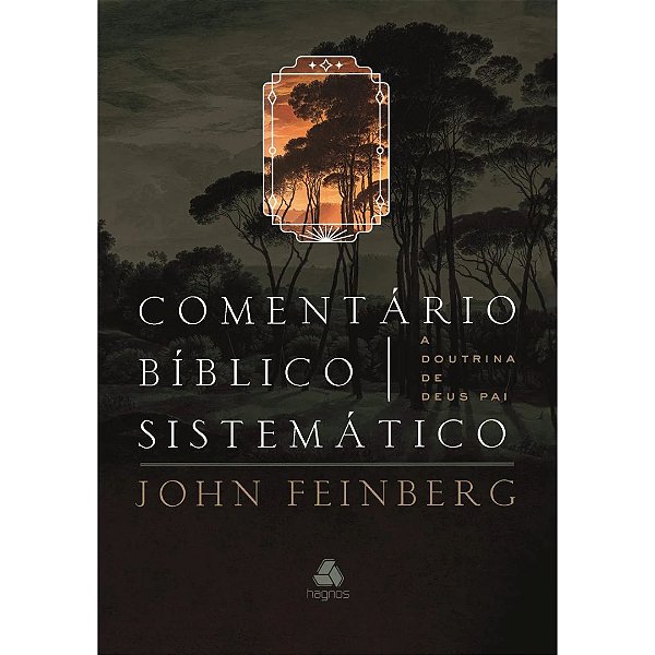 Comentário Bíblico Sistemático - John Feinberg - Hagnos