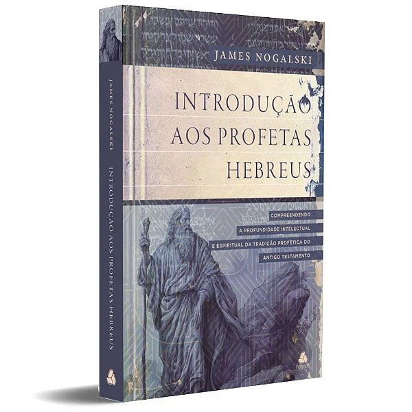 Introdução aos Profetas Hebreus - James Nogalski - Hagnos