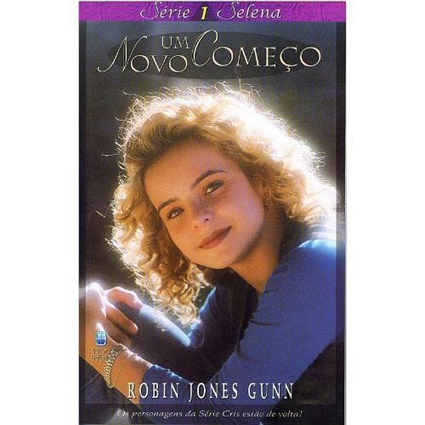 Série Selena Vol 1: Um Novo Começo - Robin Jones Gunn - Betânia