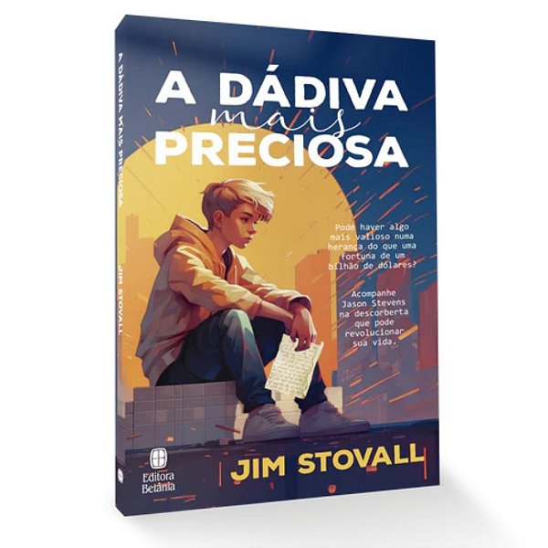 A Dádiva mais Preciosa - Jim Stovall - Betânia