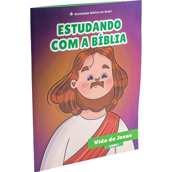 Estudando com a Bíblia: Livro 5 - Vida de Jesus - SBB