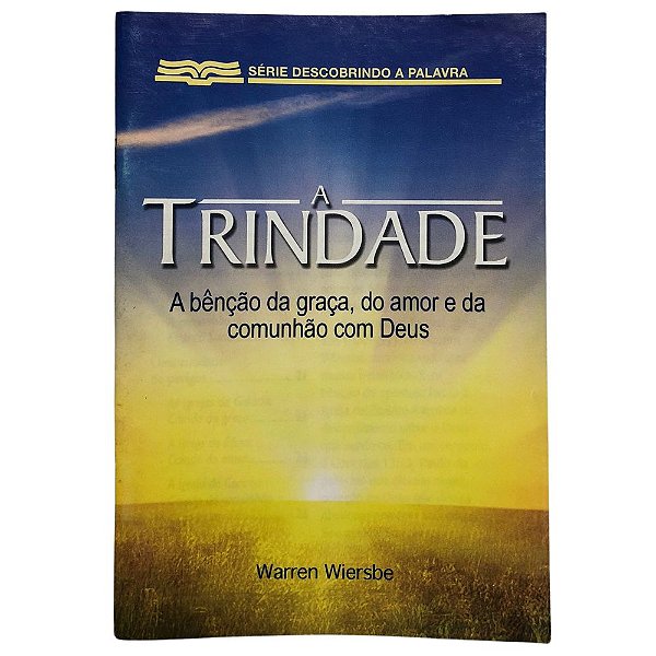 A Trindade, Warren Wiersbe - Livreto - Pão Diário - A Trindade, Warren Wiersbe - Livreto - Pão Diário, livreto, livreto pao diario