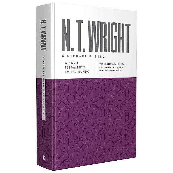 O Novo Testamento em Seu Mundo - N. T. Wright e Michael F Bird - Thomas Nelson