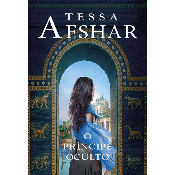 O Príncipe Oculto - Tessa Afshar - Thomas Nelson