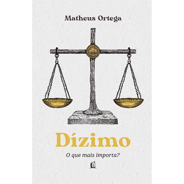 Dízimo: O Que Mais Importa? - Matheus Ortega - Thomas Nelson