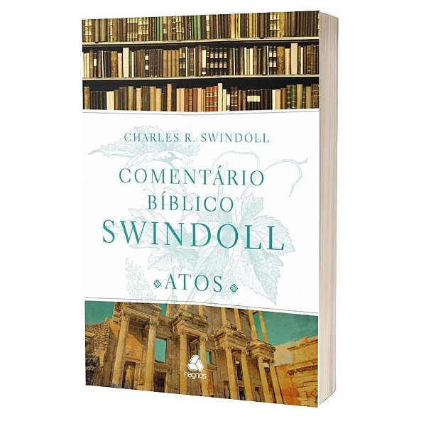 Atos: Comentário Bíblico Swindoll, Charles R Swindoll - Hagnos