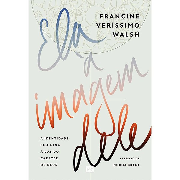 Ela à Imagem Dele - Francine Veríssimo Walsh - Mundo Cristão
