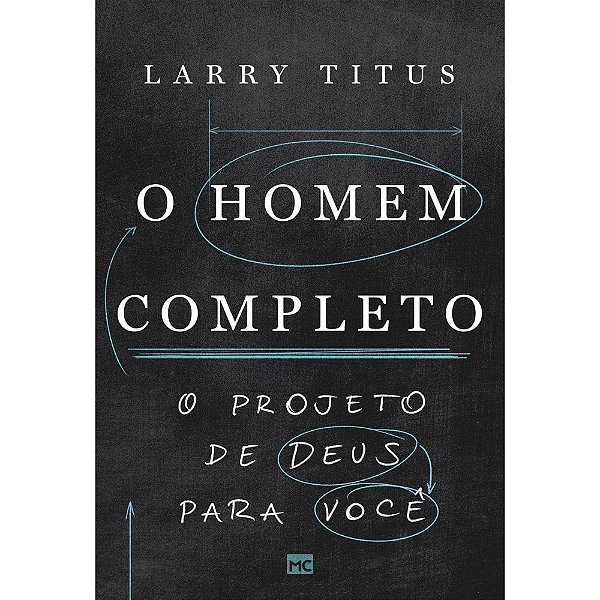 O Homem Completo - Larry Titus - Mundo Cristão