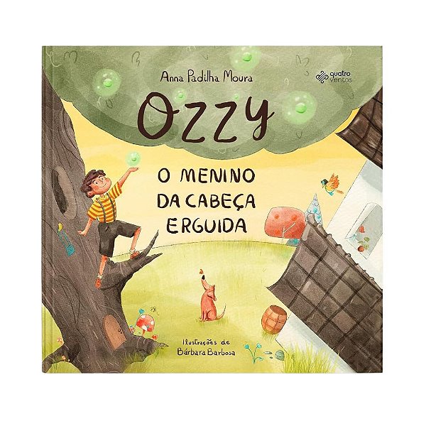 Ozzy o Menino da Cabeça Erguida - Anna Padilha Moura - Quatro Ventos