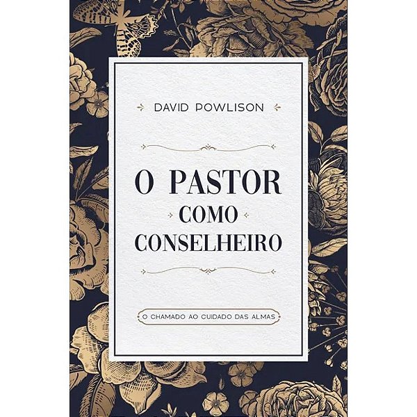 O Pastor Como Conselheiro, David Powlison - Monergismo  - O Pastor Como Conselheiro, David Powlison - Monergismo